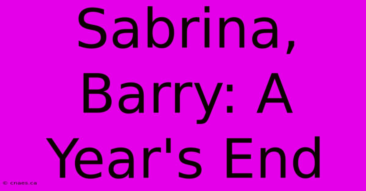 Sabrina, Barry: A Year's End