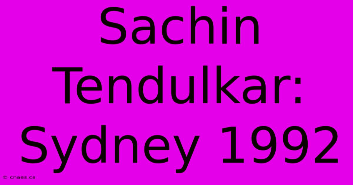 Sachin Tendulkar: Sydney 1992