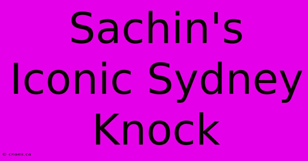 Sachin's Iconic Sydney Knock