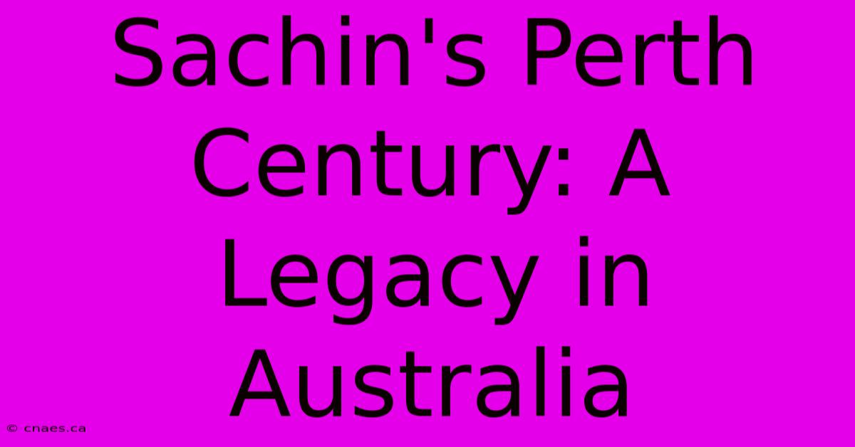 Sachin's Perth Century: A Legacy In Australia 