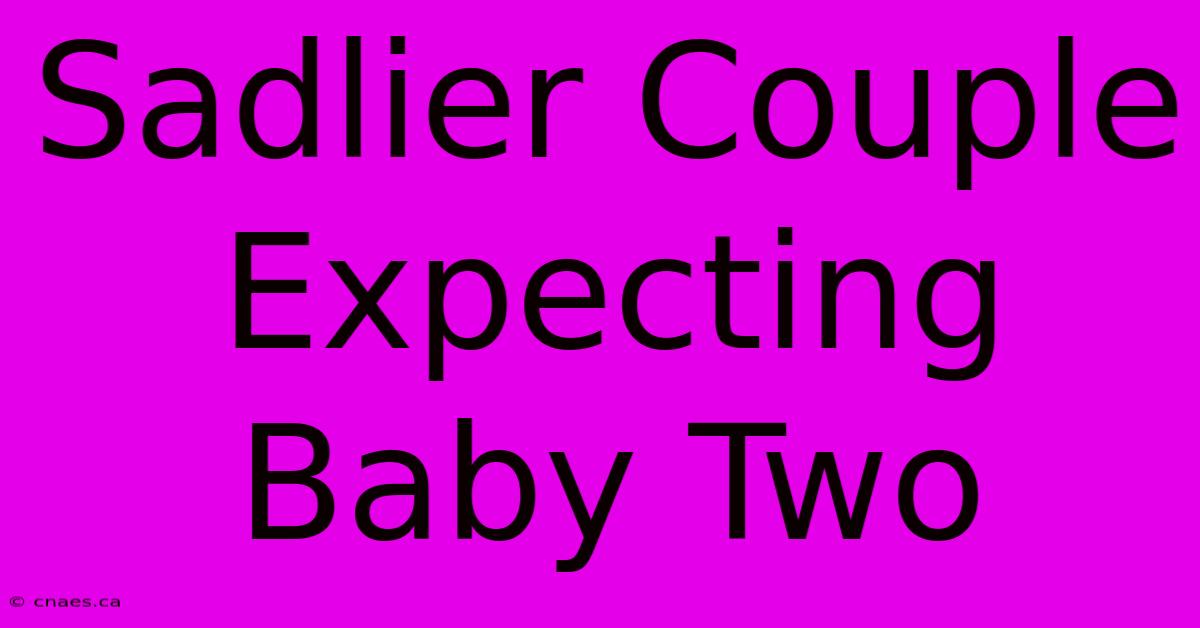 Sadlier Couple Expecting Baby Two