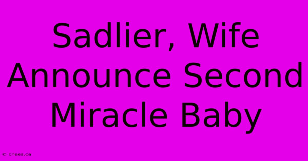 Sadlier, Wife Announce Second Miracle Baby