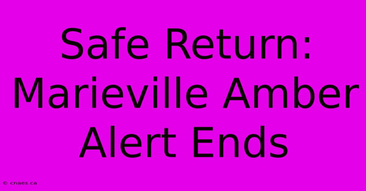 Safe Return: Marieville Amber Alert Ends