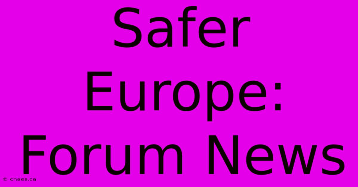 Safer Europe: Forum News