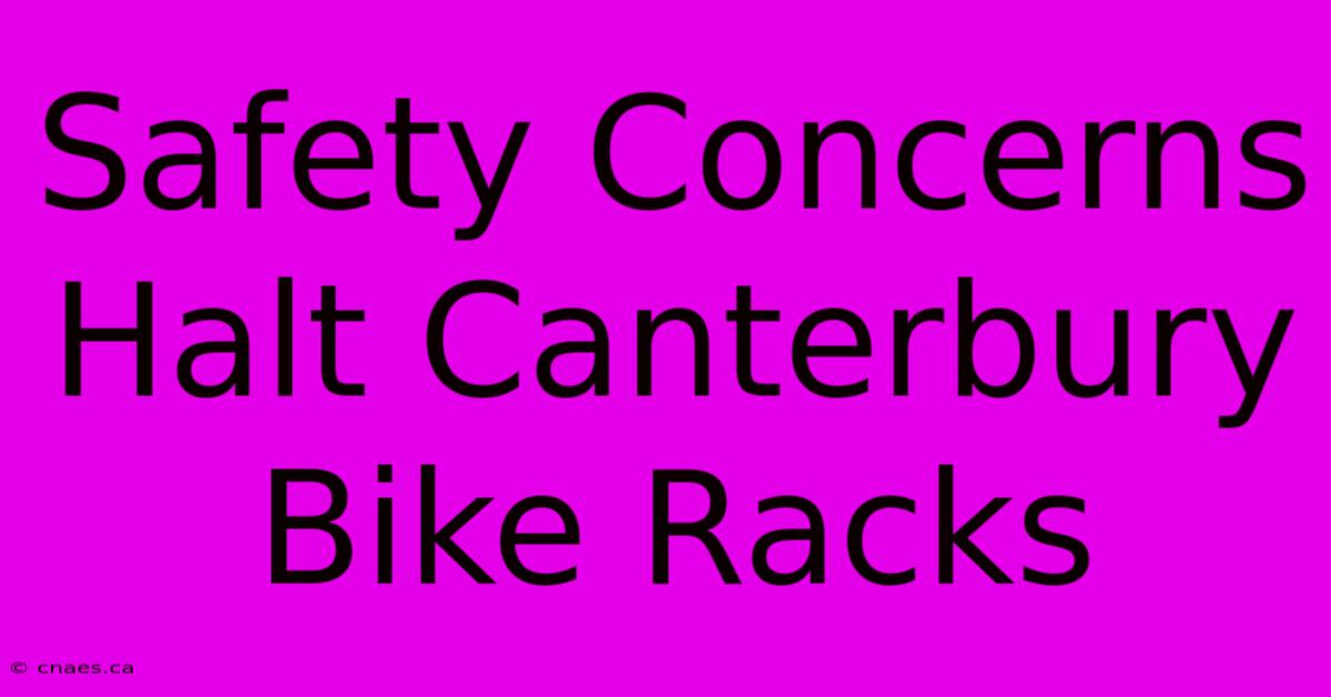 Safety Concerns Halt Canterbury Bike Racks