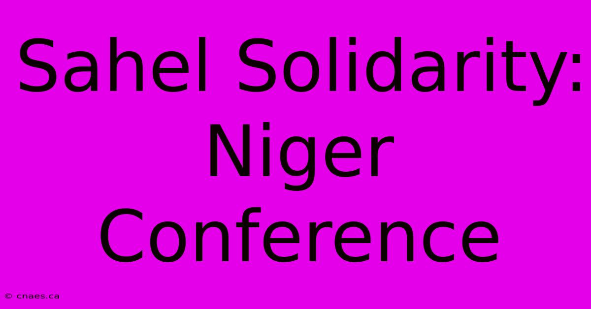 Sahel Solidarity: Niger Conference