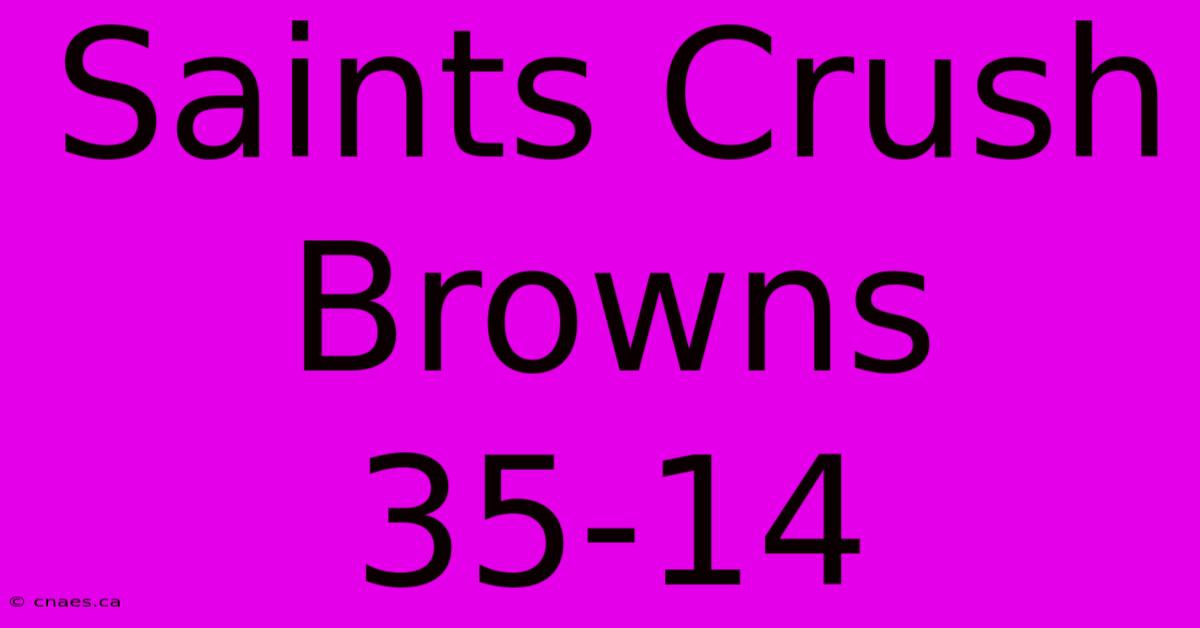 Saints Crush Browns 35-14