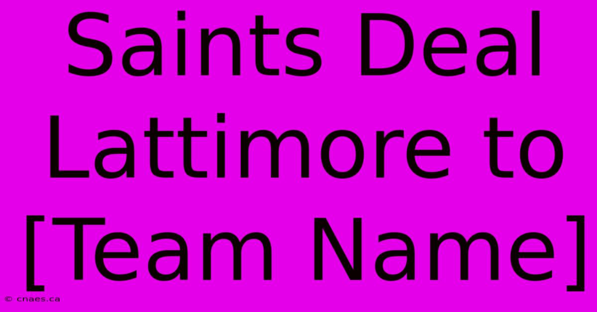 Saints Deal Lattimore To [Team Name]