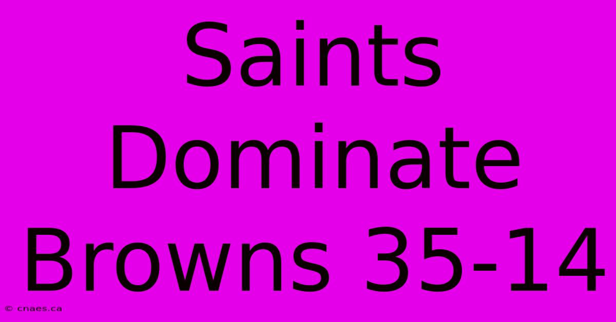 Saints Dominate Browns 35-14