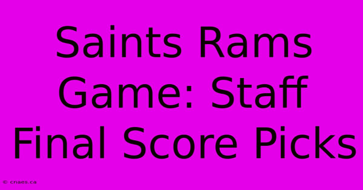 Saints Rams Game: Staff Final Score Picks