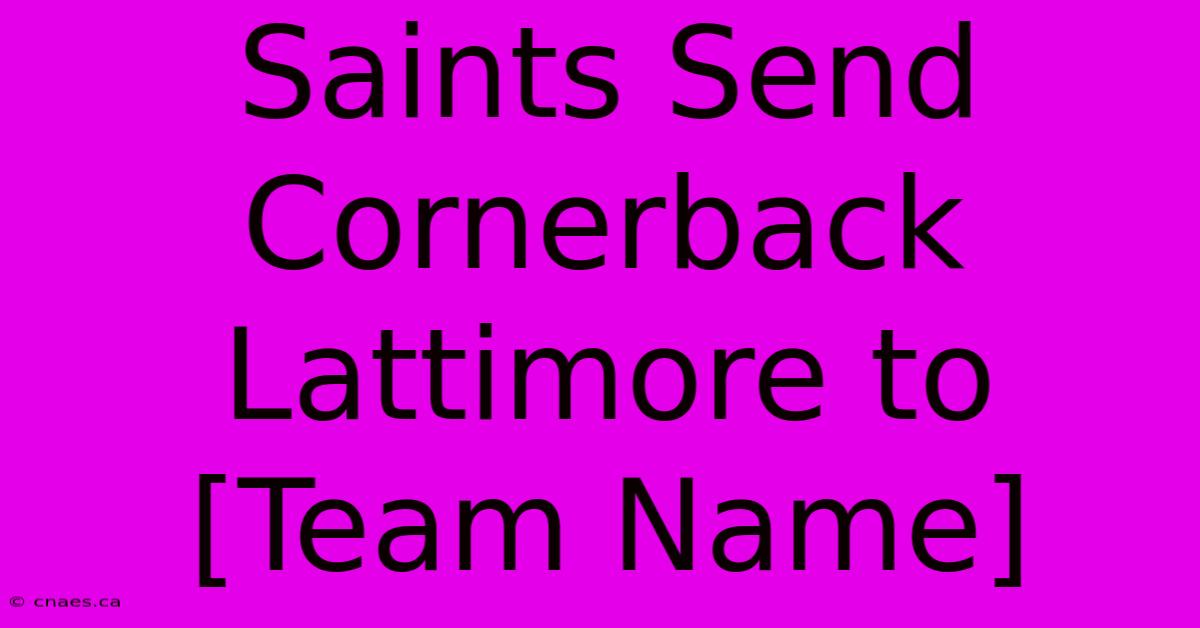 Saints Send Cornerback Lattimore To [Team Name] 