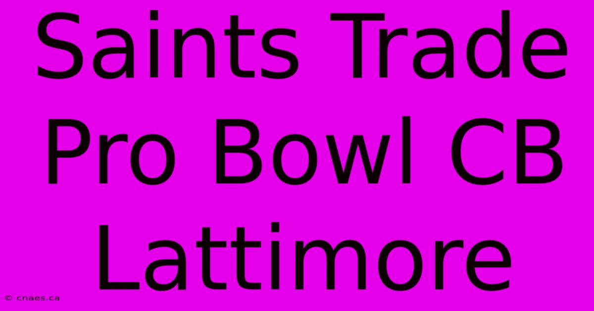 Saints Trade Pro Bowl CB Lattimore