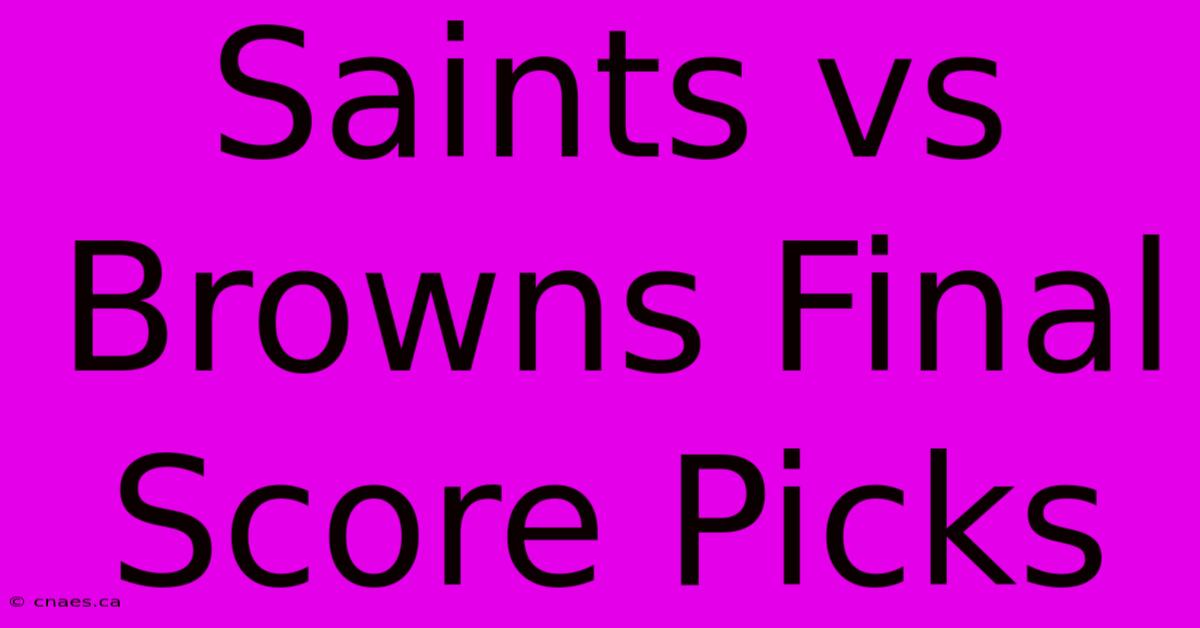 Saints Vs Browns Final Score Picks