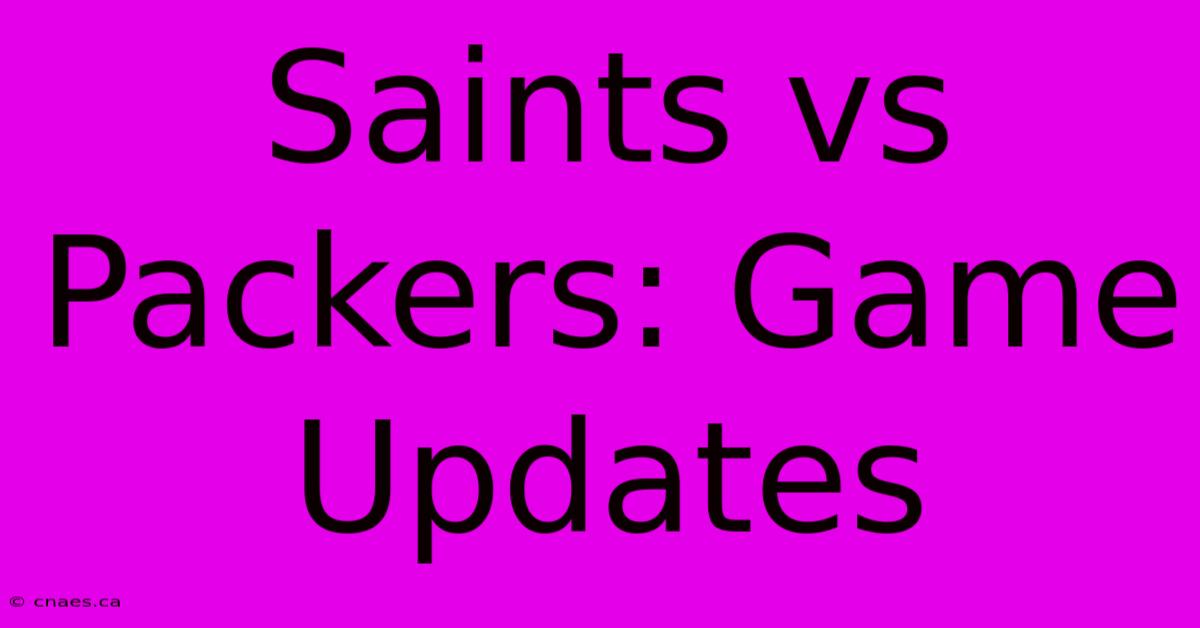 Saints Vs Packers: Game Updates