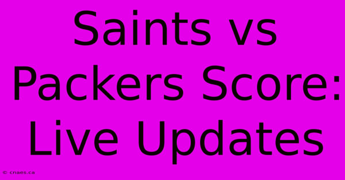 Saints Vs Packers Score: Live Updates