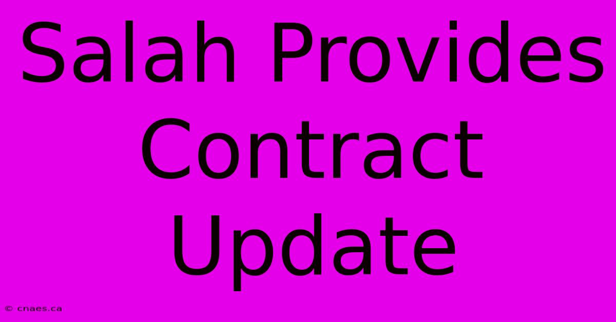 Salah Provides Contract Update