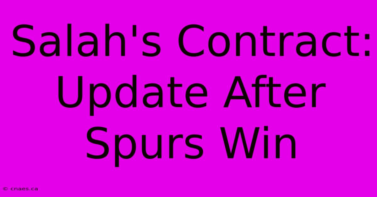 Salah's Contract: Update After Spurs Win