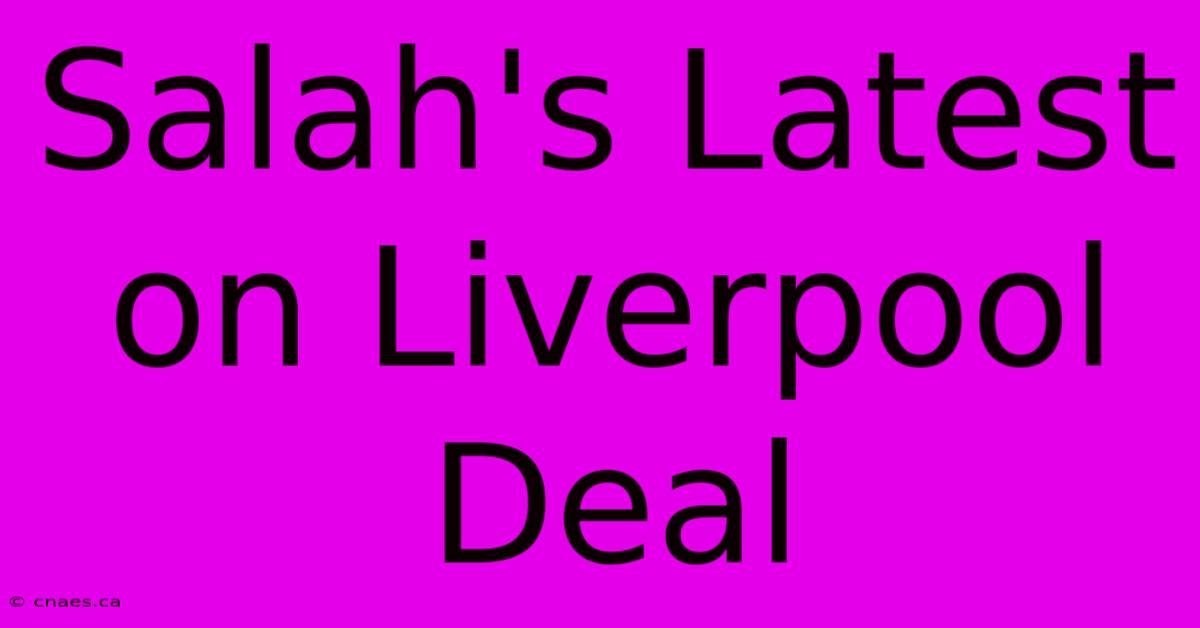 Salah's Latest On Liverpool Deal