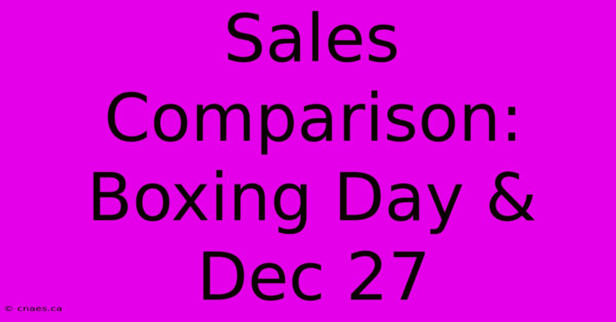 Sales Comparison: Boxing Day & Dec 27