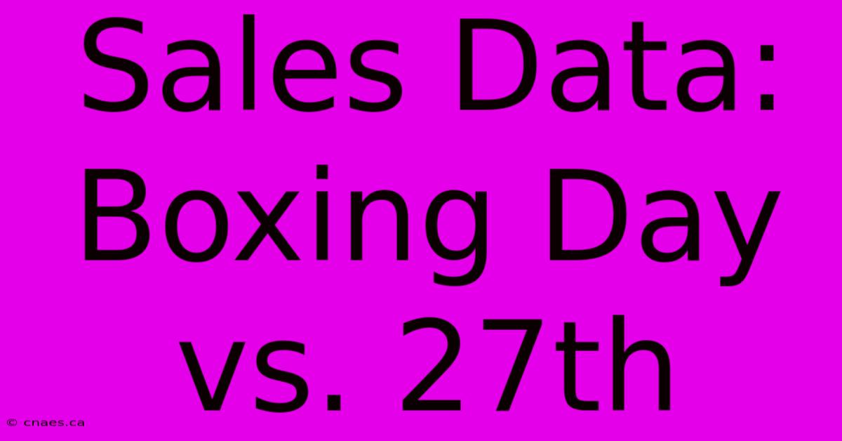 Sales Data: Boxing Day Vs. 27th