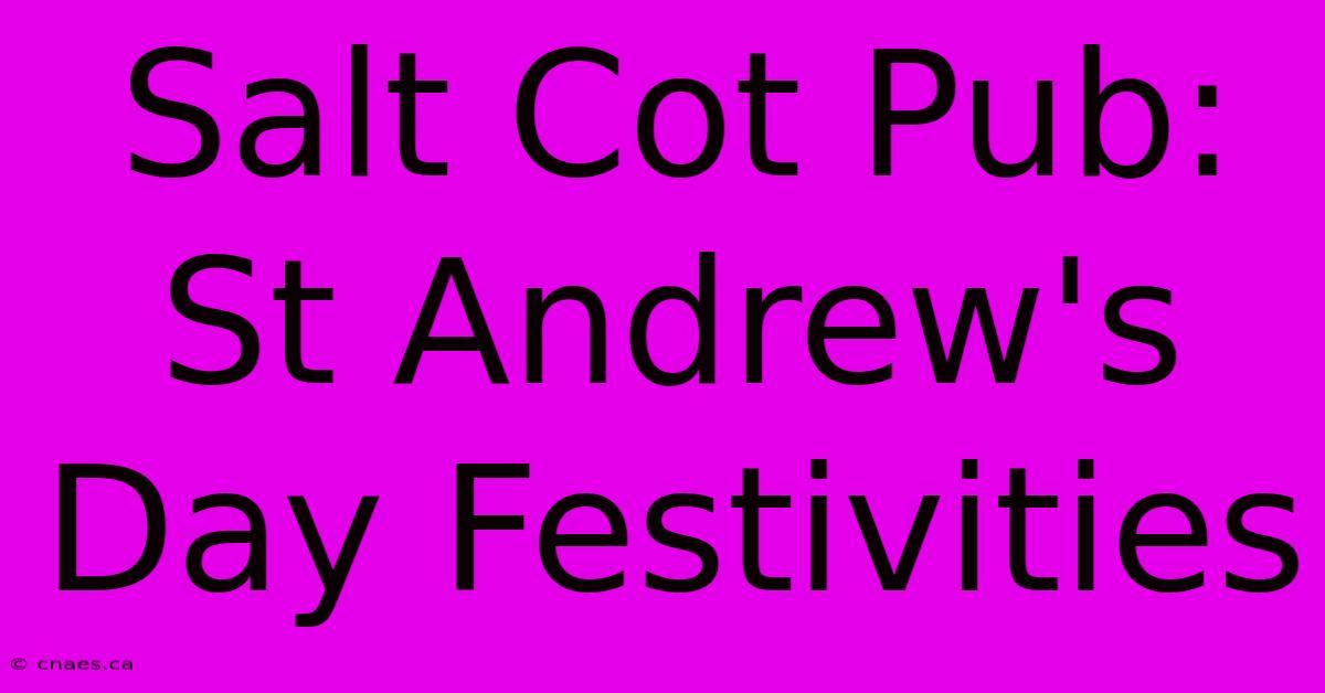 Salt Cot Pub: St Andrew's Day Festivities