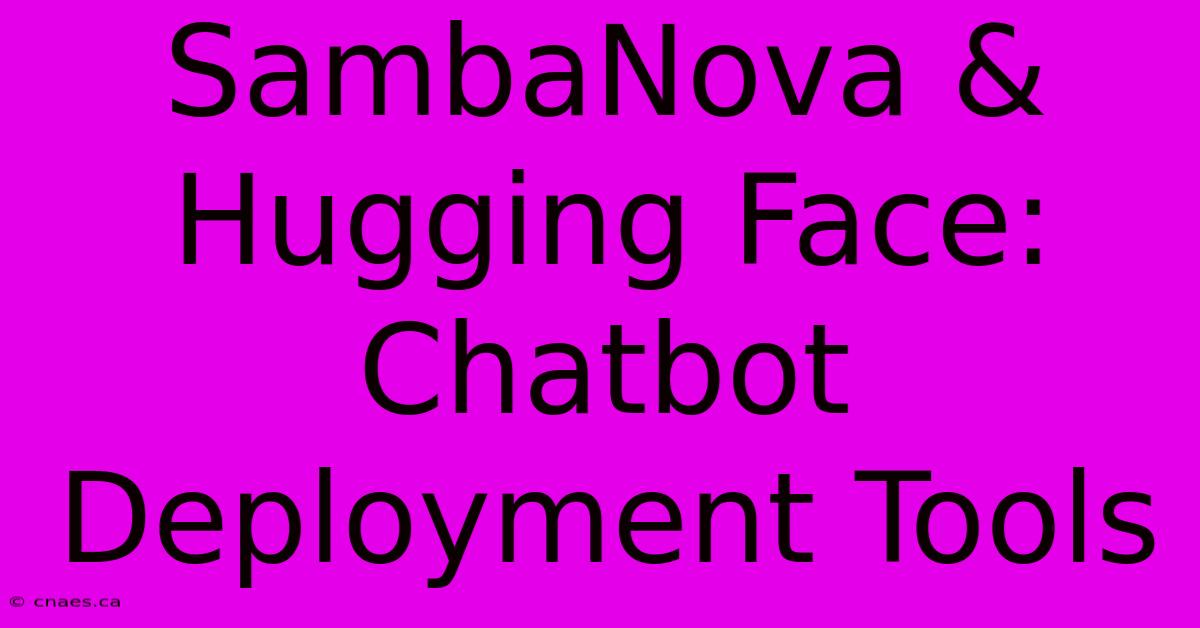 SambaNova & Hugging Face: Chatbot Deployment Tools 