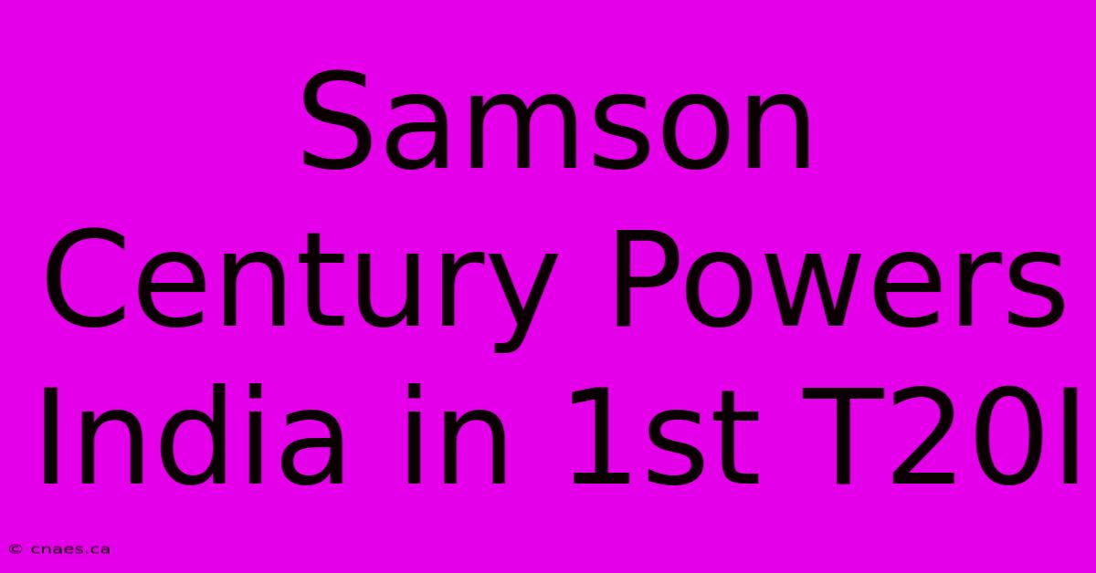 Samson Century Powers India In 1st T20I