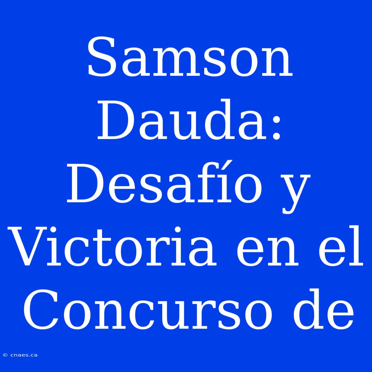 Samson Dauda: Desafío Y Victoria En El Concurso De