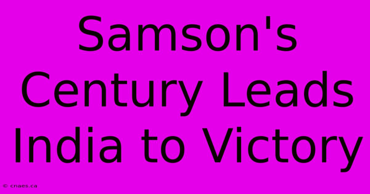 Samson's Century Leads India To Victory 