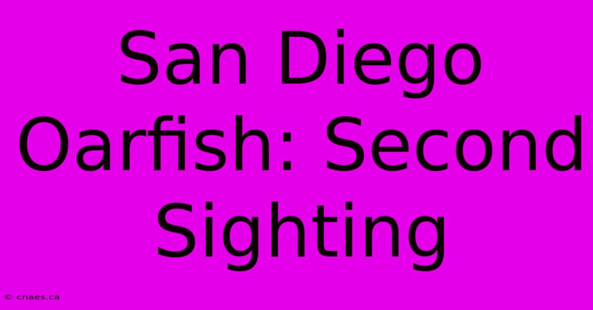 San Diego Oarfish: Second Sighting