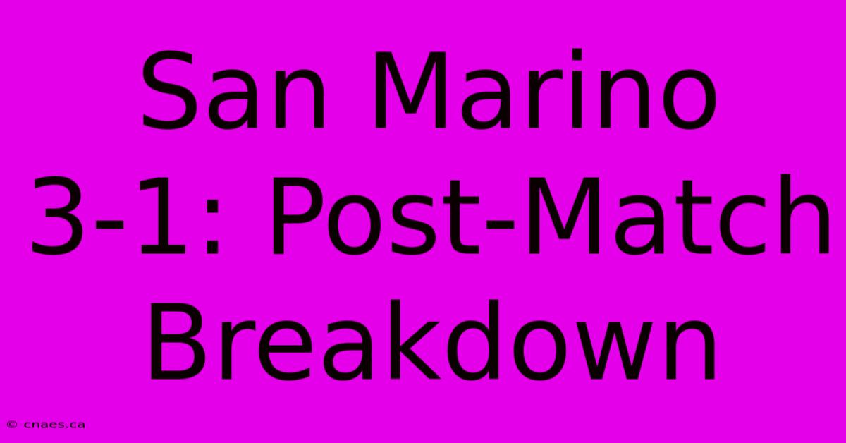 San Marino 3-1: Post-Match Breakdown