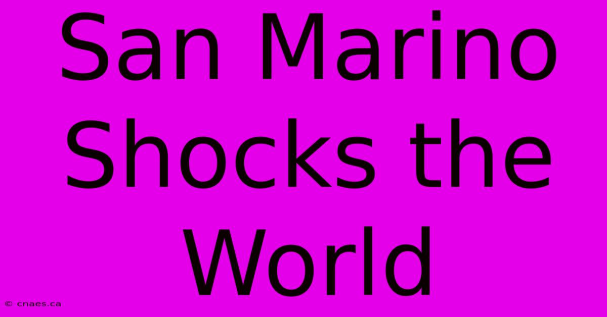 San Marino Shocks The World