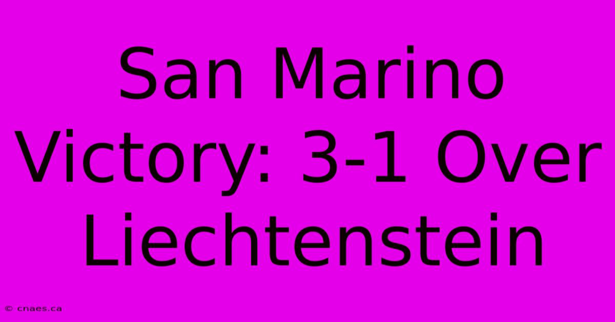 San Marino Victory: 3-1 Over Liechtenstein