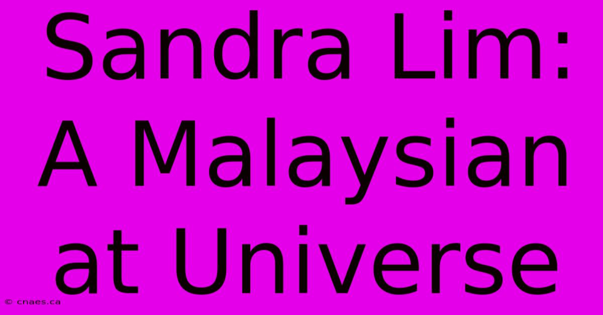 Sandra Lim: A Malaysian At Universe