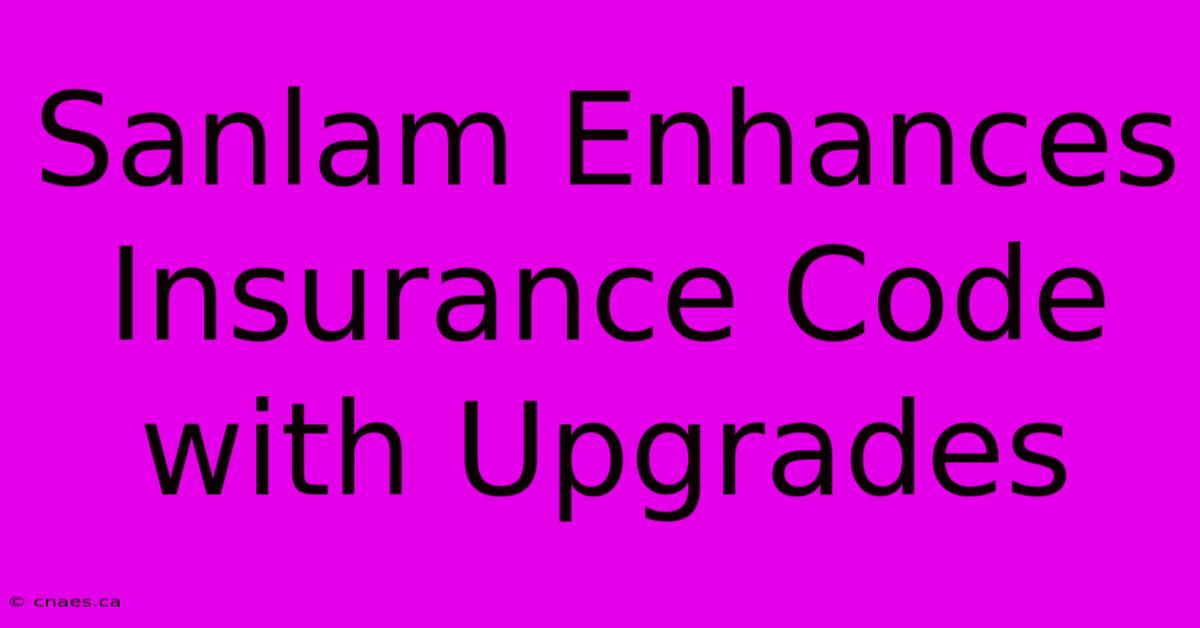 Sanlam Enhances Insurance Code With Upgrades