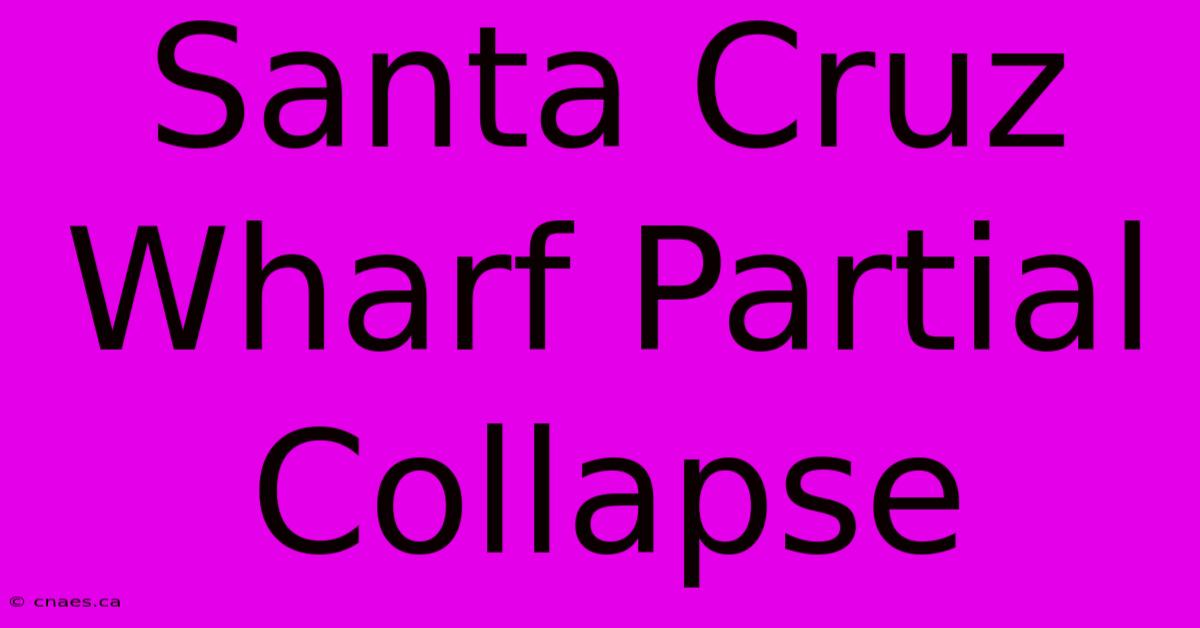 Santa Cruz Wharf Partial Collapse