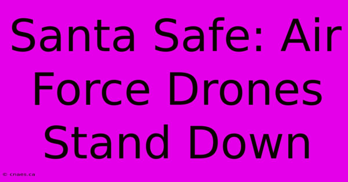 Santa Safe: Air Force Drones Stand Down