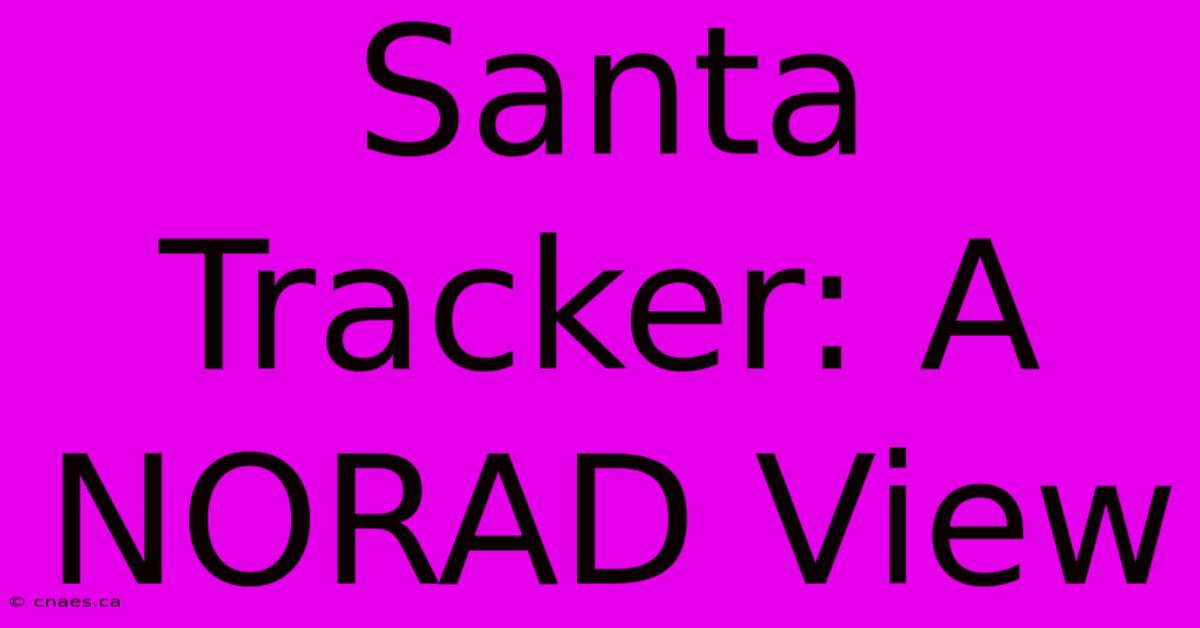 Santa Tracker: A NORAD View