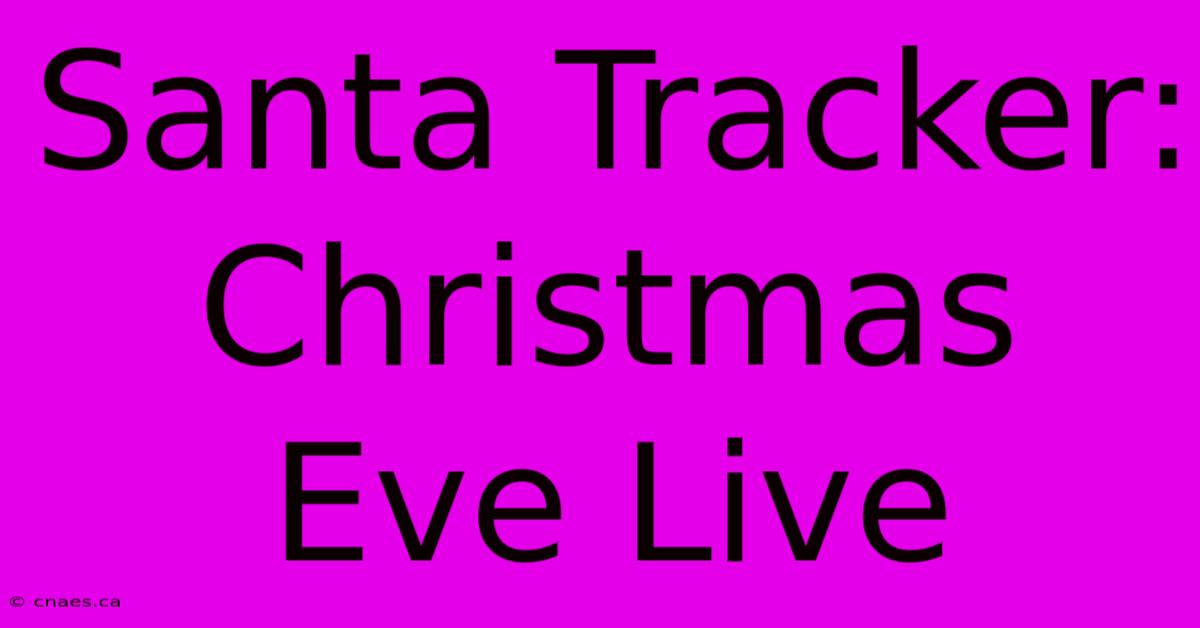 Santa Tracker: Christmas Eve Live