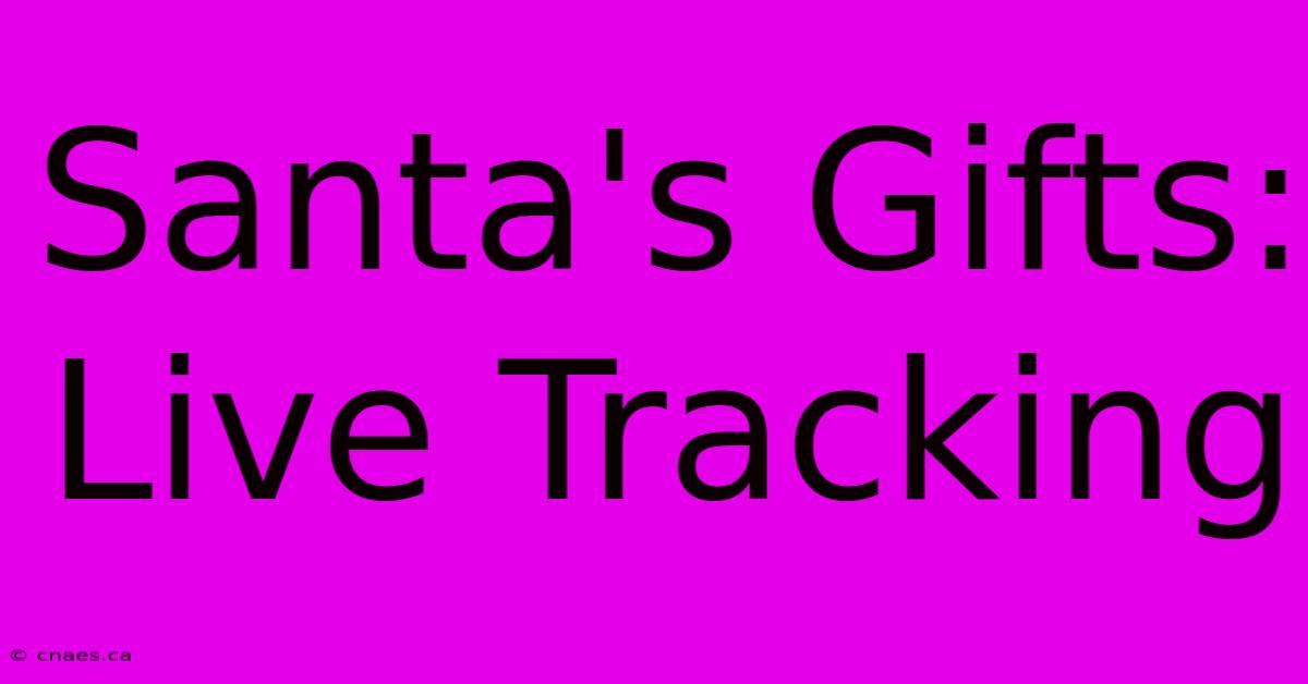 Santa's Gifts: Live Tracking