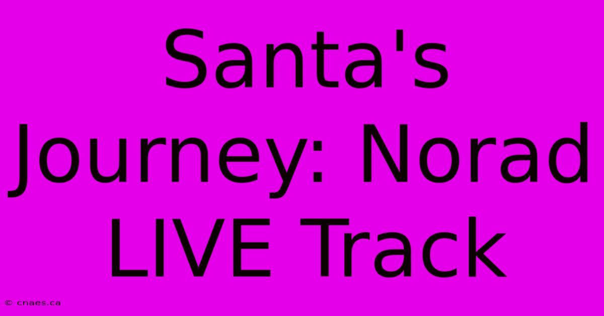 Santa's Journey: Norad LIVE Track