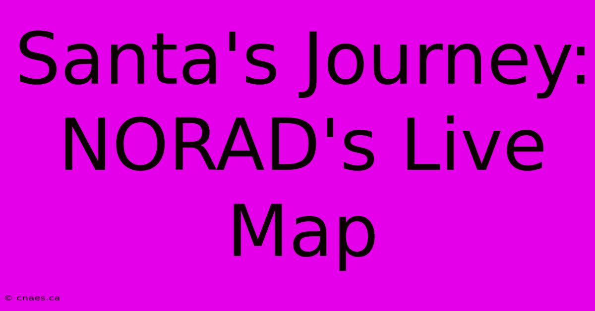 Santa's Journey: NORAD's Live Map