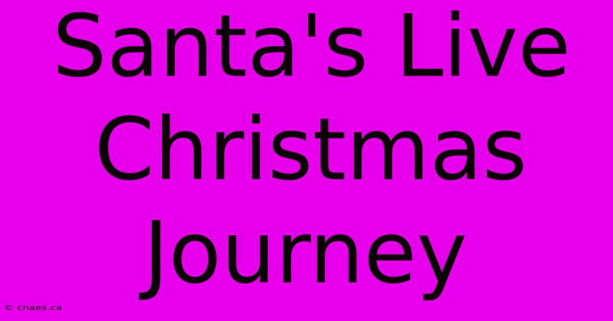 Santa's Live Christmas Journey