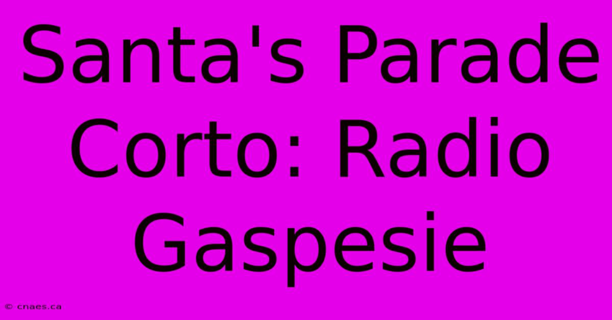 Santa's Parade Corto: Radio Gaspesie