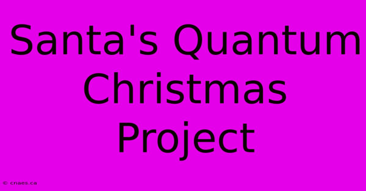 Santa's Quantum Christmas Project