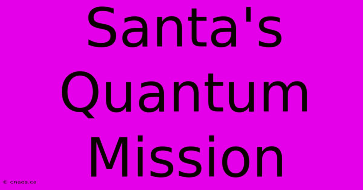 Santa's Quantum Mission