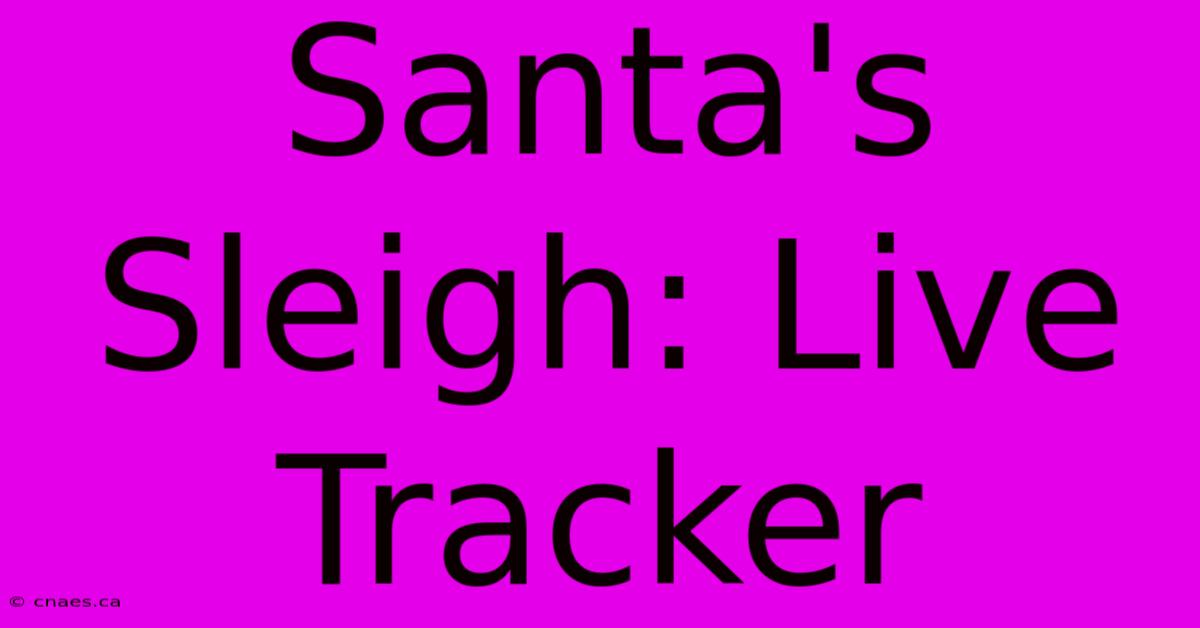 Santa's Sleigh: Live Tracker