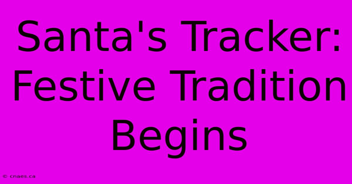 Santa's Tracker: Festive Tradition Begins