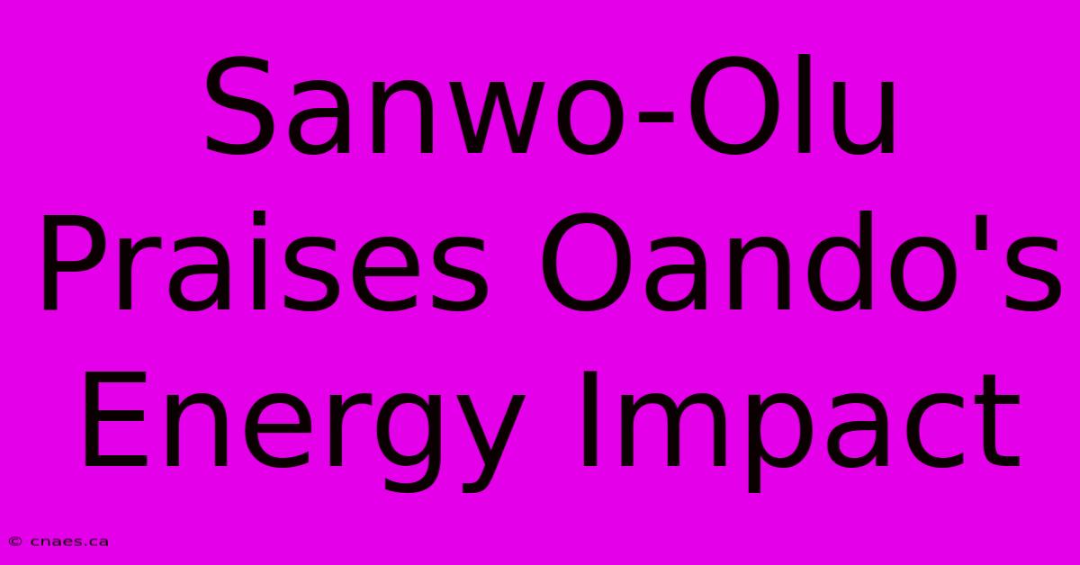 Sanwo-Olu Praises Oando's Energy Impact