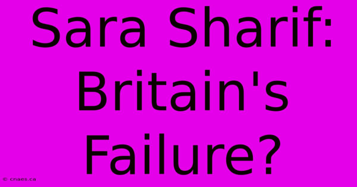 Sara Sharif: Britain's Failure?